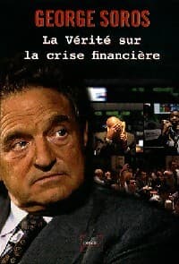 La vérité sur la crise financière - George Soros