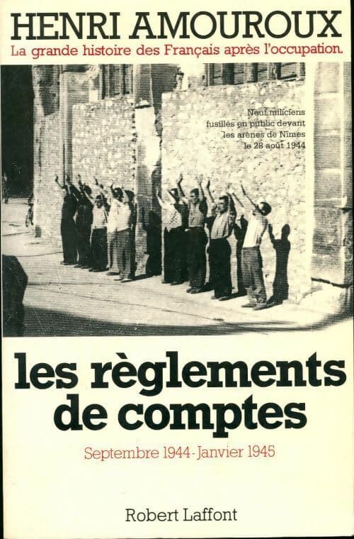 La grande histoire des français sous l'occupation Tome IX : Les règlements de comptes - Henri Amouroux