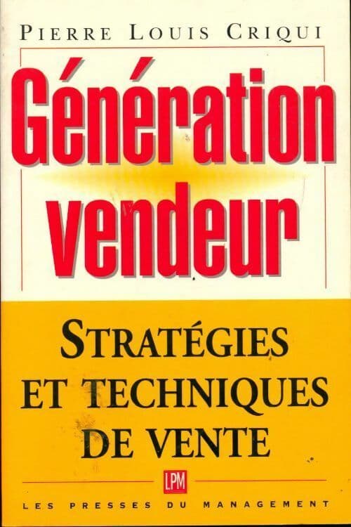 Génération vendeur. Stratégies et techniques de vente - Pierre-Louis Criqui