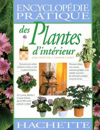 Encyclopédie pratique des plantes d'intérieur - Jean Courtier