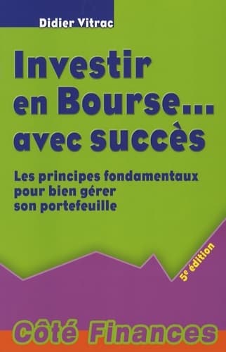 INVESTIR EN BOURSE AVEC SUCCÈS - 5ÈME ÉDITION - VITRAC D.