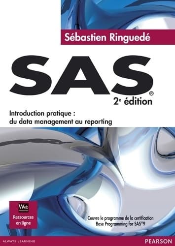 SAS 2 édition - « introduction pratique : Du data management au reporting » - Sébastien RINGUEDE